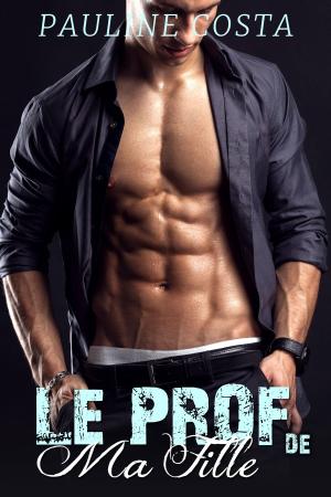 Cover of the book Le PROF de ma FILLE by Cassandra King