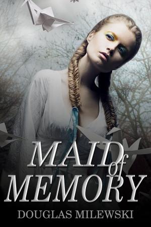 Cover of the book Maid of Memory by K.G. Wilkie