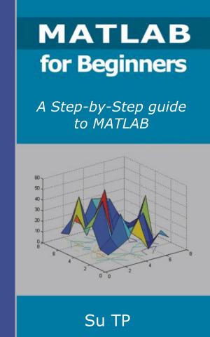 Cover of the book Programming with MATLAB for Beginners by Suraj Kirandumkara Nair