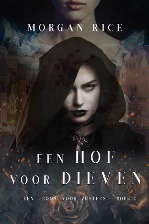 Cover of the book Een Hof Voor Dieven (Een Troon voor Zusters—Boek Twee) by Anthony Robinson