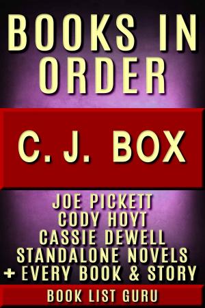 Book cover of CJ Box Books in Order: Joe Pickett series, Joe Pickett short stories, Cody Hoyt series, all short stories, and standalone novels, plus a CJ Box biography.
