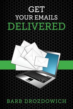Cover of the book Get Your Emails Delivered by 大衛·米爾曼·史考特(David Meerman Scott), 理查·裘瑞克(Richard Jurek)