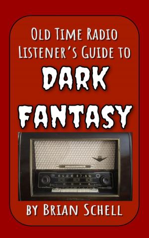 Cover of the book Old-Time Radio Listener's Guide to Dark Fantasy by Brian Schell