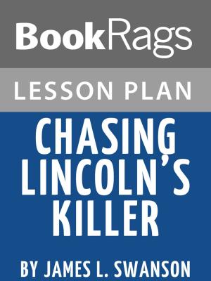 Cover of the book Lesson Plan: Chasing Lincoln's Killer by Pamela Rose Haze