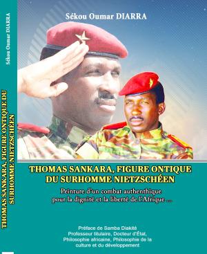 Cover of the book THOMAS SANKARA FIGURE ONTIQUE DU SURHOMME NIETZSCHÉEN by FALOUKOU DOSSO