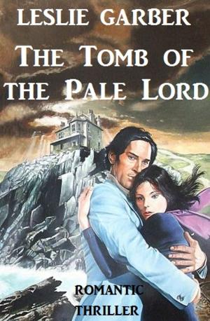 Cover of the book The Tomb of the Pale Lord by Maurice Leblanc