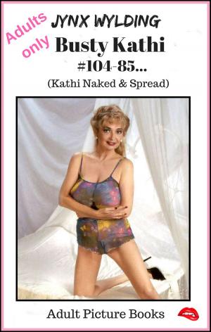 Cover of the book Busty Kathi Naked Spread by D. K. Rockford