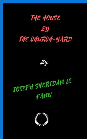 Cover of the book THE HOUSE BY THE CHURCH-YARD by CHARLES BAUDELAIRE