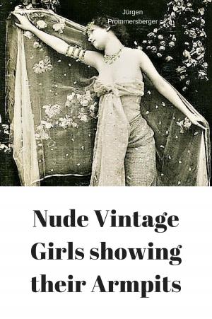 Cover of the book Nude Vintage Girls showing their Armpits by Kia Roberts