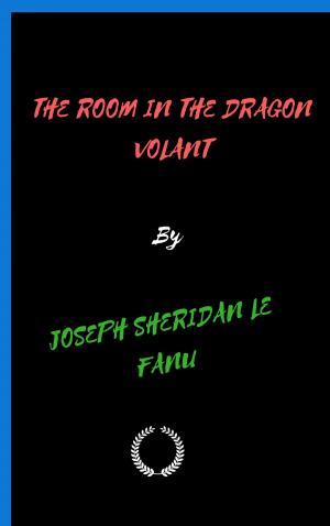 Cover of the book THE ROOM IN THE DRAGON VOLANT by EDMOND ET JULES DE GONCOURT