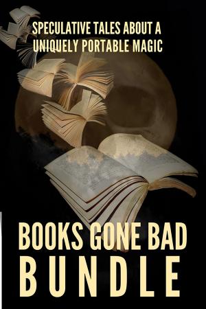 Cover of the book Books Gone Bad Bundle by Rebecca M. Senese, Dayle A. Dermatis, Annie Reed, Leah Cutter, Michele Lang, Kristine Kathryn Rusch, Stephanie Writt, Steven Mohan, Jr.