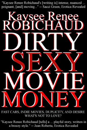 Cover of the book Dirty Sexy Movie Money by C. C. Blake, Daniel R. Robichaud