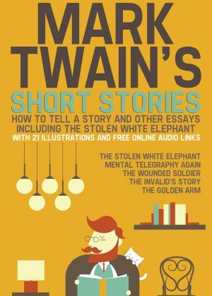 Cover of the book Mark Twain’s Short Stories: How to Tell a Story and Other Essays. Including the Stolen White Elephant: With 21 Illustrations and Free Online Audio Links. by L. Frank Baum