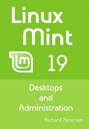 Cover of the book Linux Mint 19: Desktops and Administration by Gwen Moore, Pat Britt