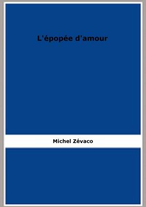 Cover of the book L'épopée d'amour by J. Cénac-Moncaut