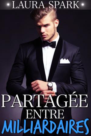 Cover of the book Partagée entre Milliardaires by Eden Elgabri