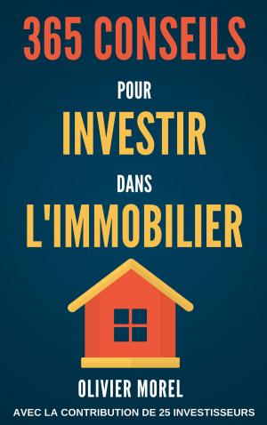 Cover of the book 365 Conseils pour Investir dans l'immobilier by David Cusic, Stephen Mettling, Ryan Mettling