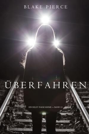 Cover of the book Überfahren (Ein Riley Paige Krimi —Book 12) by LL Goulet