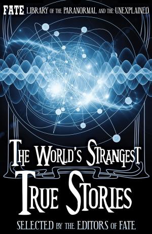 Cover of the book The World's Strangest True Stories by Phyllis Galde (Ed), The Editors of FATE, Jean Marie Stine (Ed)