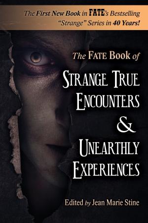 Cover of the book Strange True Encounters & Unearthly Experiences by The Editors of FATE, Phyllis Galde (Ed), Jean Marie Stine (Ed)