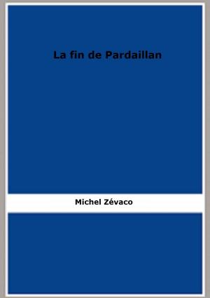 Cover of the book La fin de Pardaillan by Emmanuel Bove