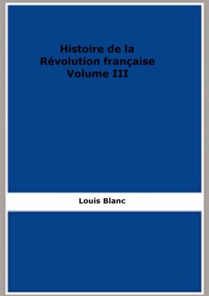 Cover of the book Histoire de la Révolution française - Volume III by Emmanuel Bove