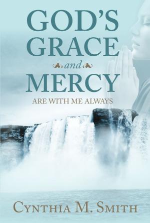 Cover of the book God's Grace and Mercy Are With Me Always by Linda Hudson Hoagland