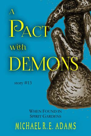 bigCover of the book A Pact with Demons (Story #13): When Found in Spirit Gardens by 