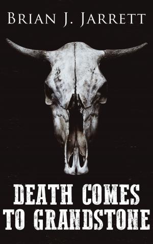 Cover of the book Death Comes to Grandstone by Brian J. Jarrett
