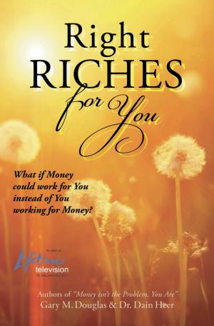 Cover of the book Right Riches For You by Dr. Lisa Cooney