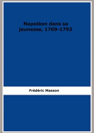 Cover of the book Napoléon dans sa jeunesse, 1769-1793 (Edition 1907) by Joseph Quincy Adams