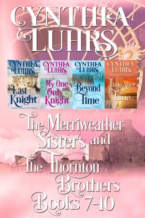 Cover of the book Merriweather Sisters and Thornton Brothers Time Travel Romance Series Books 7-10 by Laura Marie Altom