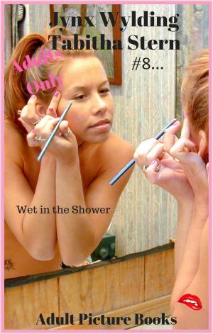 Cover of the book Tabitha Stern Wet in the Shower by Jynx Wylding