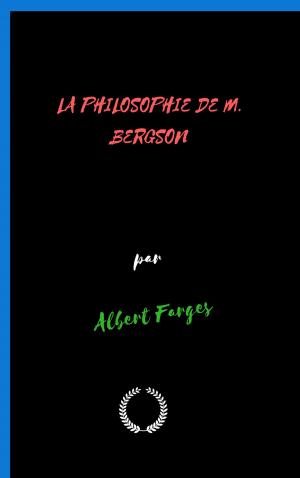 Cover of the book LA PHILOSOPHIE DE M. BERGSON by NAPOLÉON BONAPARTE