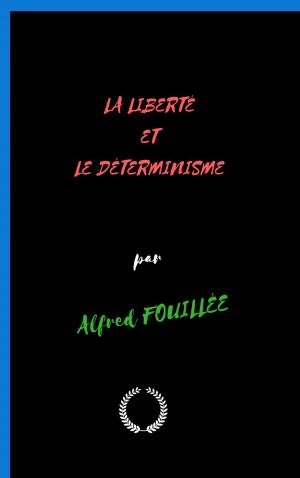 Cover of the book LA LIBERTÉ ET LE DÉTERMINISME by Kayla Lowe