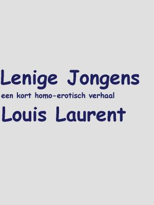 Cover of the book Lenige Jongens by Louis Laurent