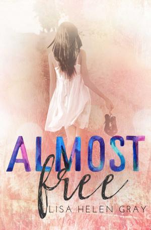 Cover of the book Almost Free by Lisa Helen Gray