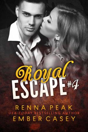 Cover of the book Royal Escape #4 by Renna Peak, Ember Casey