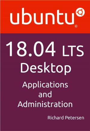 Cover of the book Ubuntu 18.04 LTS Desktop: Applications and Administration by Brian Norman