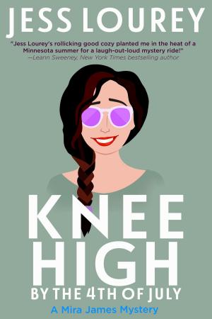 Cover of the book Knee High by the Fourth of July by Jess Lourey