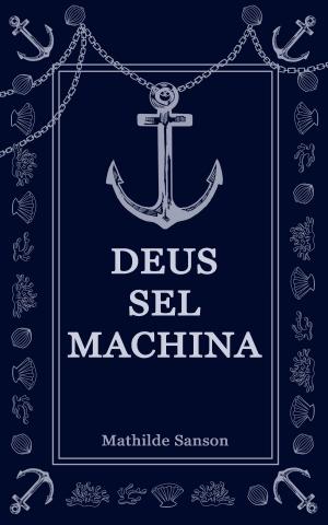 Cover of the book Deus Sel Machina by Monique McMorgan