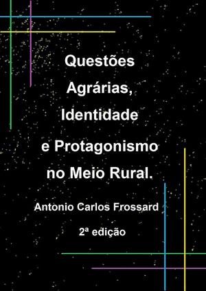 Cover of the book Questões Agrárias, Identidade E Protagonismo No Meio Rural. by Alder D'pass