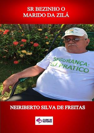 Cover of the book Sr Bezinho O Marido Da ZilÁ by Organizador: ZÉlio Cabral