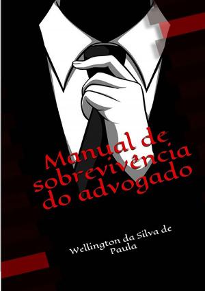 Cover of the book Manual De Sobrevivência Do Advogado by Andreson Mota
