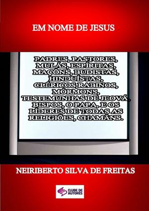 Cover of the book Em Nome De Jesus by Neiriberto Silva De Freitas