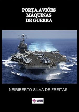 Cover of the book Porta AviÕes MÁquinas De Guerra by Henrique Braz Bahia Rossi