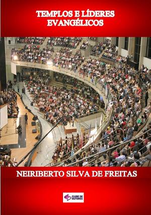 Cover of the book Templos E LÍderes EvangÉlicos by Neiriberto Silva De Freitas