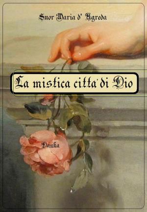 Cover of the book La mistica città di Dio by Alessandro Messina, Ilario Messina