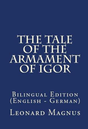 Cover of the book The Tale Of The Armament Of Igor by Michael K. Biamah, Wilson K. Yabann, Elijah K. Biamah