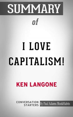 bigCover of the book Summary of I Love Capitalism!: An American Story by 